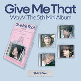 WayV - Give Me That [SMini]